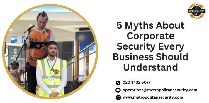 5 Myths About Corporate Security Every Business Should Understand