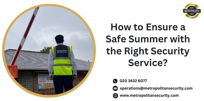 How to Ensure a Safe Summer with the Right Security Service?